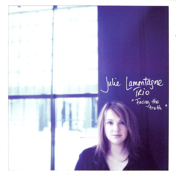 Julie Lamontagne Trio / Facing The Truth - CD