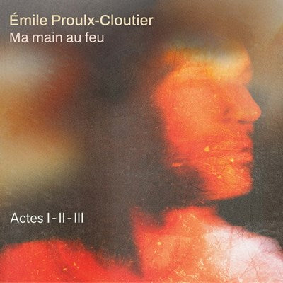 Emile Proulx-Cloutier / actes I-II-III - CD