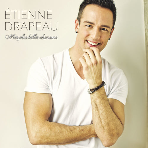 Étienne Drapeau / Mes plus belles chansons - CD