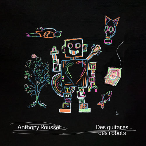 Anthony Roussel / Des guitares des robots - CD