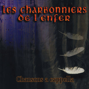 Les Charbonniers de l'enfer / Chansons a cappella - CD